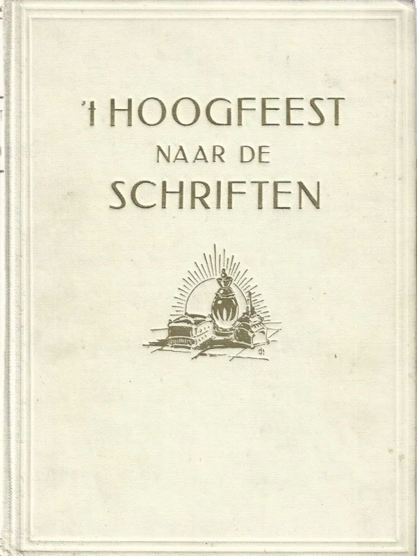 Express Levering ‘t Hoogfeest naar de Schriften : studies over de vleeschwording des Woords – Prof.dr. K. Schilder