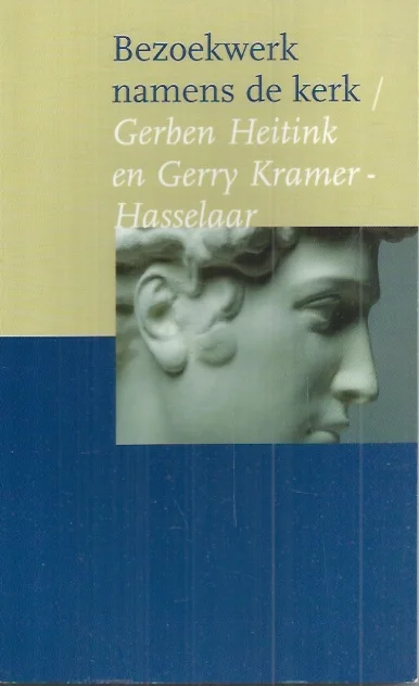 Bezoekwerk namens de kerk : alledaags pastoraat – Gerben Heitink en Gerry Kramer-Hasselaar Laatste Versie