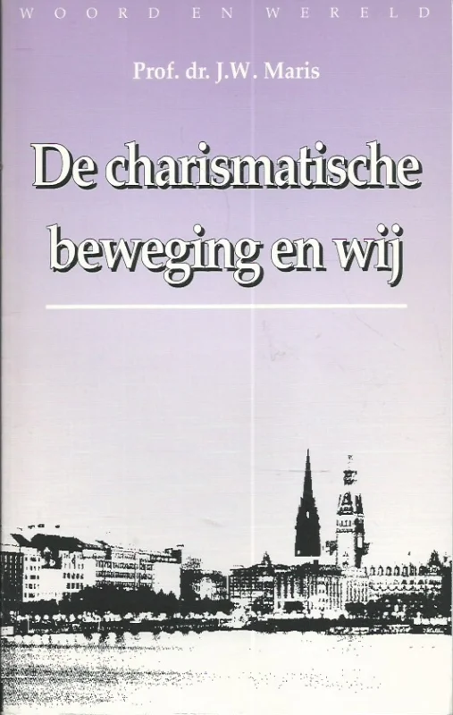 Bestel Nu De charismatische beweging en wij – Prof.dr. J.W. Maris