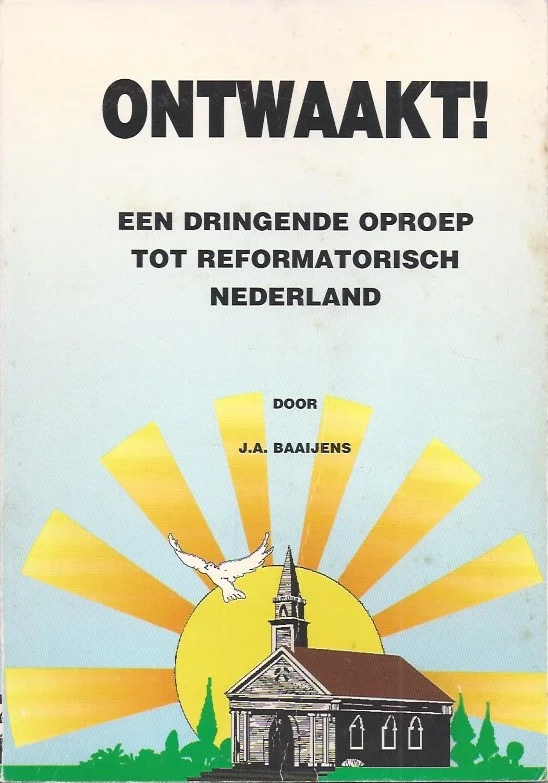 Ontwaakt! : een dringende oproep tot reformatorisch Nederland – J.A. Baaijens Weekendaanbieding