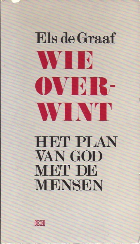 Veilige Betaling Wie overwint : het plan van God met de mensen – Els de Graaf