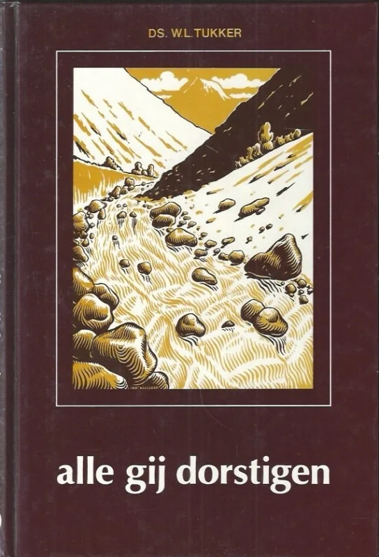 Koopje Alle gij dorstigen : Meditaties over psalm 42, psalm 43 en Jesaja 55 – Ds. W.L. Tukker