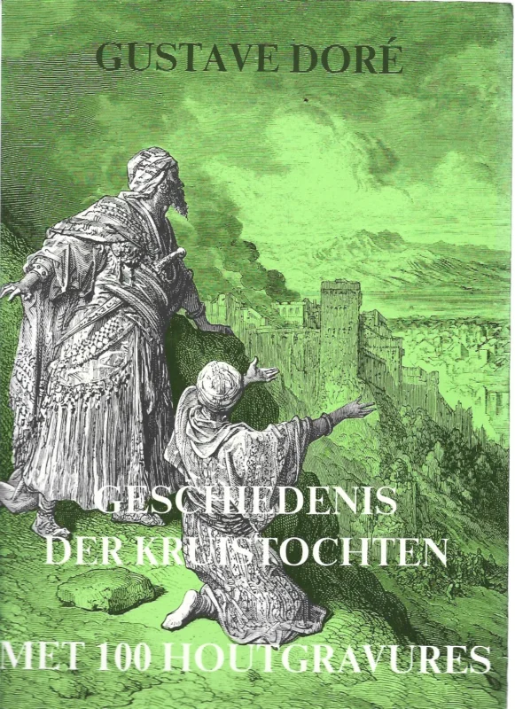 Snelle Levering Geschiedenis der kruistochten : met 100 houtgravures van Gustave Doré – Rik van Steenbergen