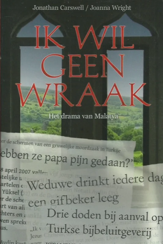 Meest Verkocht Ik wil geen wraak : het drama van Malatya – Jonathan Carswell, Joanna Wright