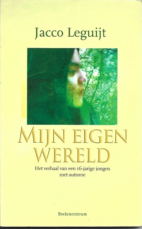 Mijn eigen wereld : het verhaal van een 16-jarige jongen met autisme – Jacco Leguijt met bijdragen van Guurtje Leguijt Shop Nu