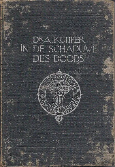 In de schaduwe des doods : meditatien voor de krankenkamer en bij het sterfbed – Dr. A. Kuijper (Matig) Populair