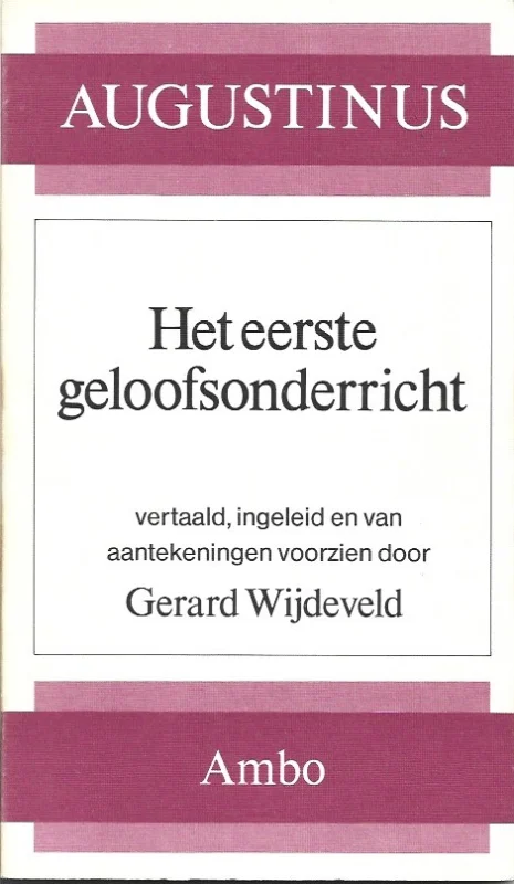 Hoge Kwaliteit Het eerste geloofsonderricht : Augustinus – vertaald door Gerard Wijdeveld