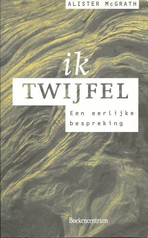 Flitsaanbieding Ik twijfel : een eerlijke bespreking – Alistar McGrath