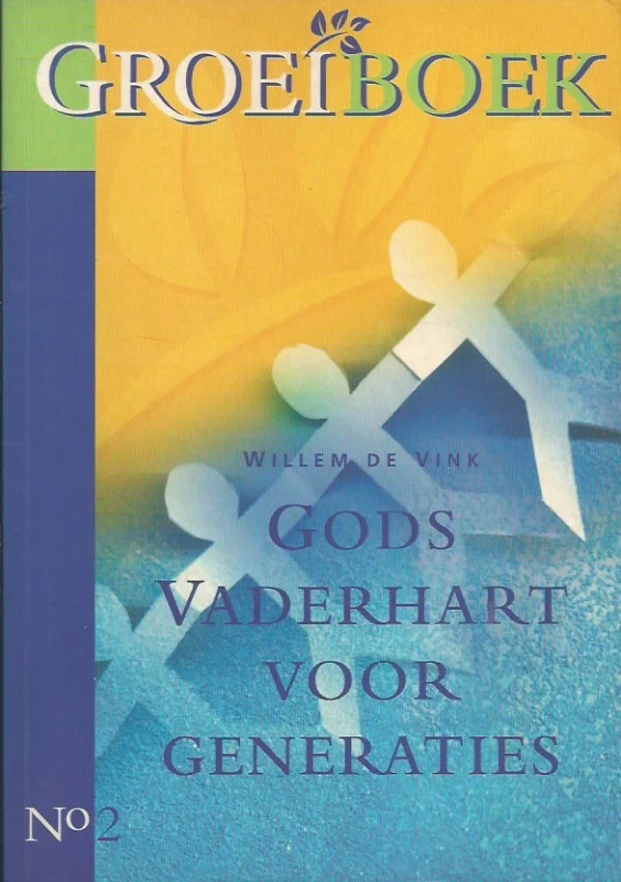 Gods vaderhart voor generaties : Groeiboek, 2 – Willem de Vink Betrouwbaar