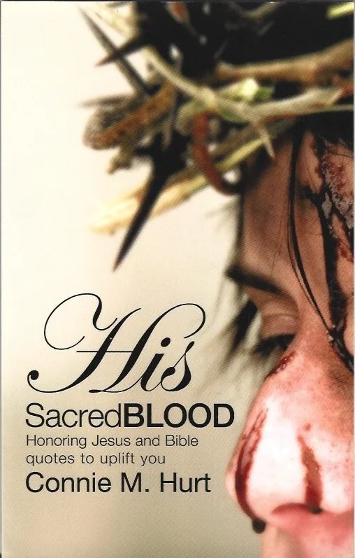 Lage Kosten His Sacred Blood : (Honoring Jesus and Bible quotes to uplift you) – Connie M. Hurt