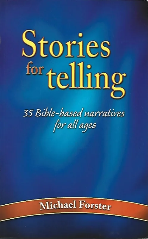 Betrouwbaar Stories for Telling : 35 Bible-Based Narratives for All Ages – Michael Forster
