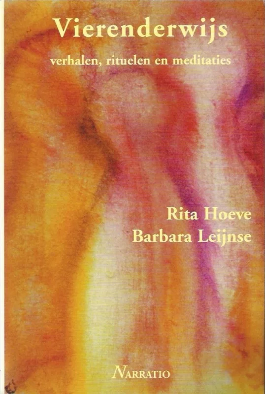 Vierenderwijs : verhalen, rituelen en meditaties : eigentijdse liturgie – Rita Hoeve, Barbara Leijnse Speciale Aanbieding