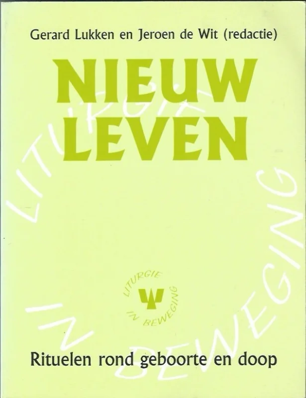 Beperkt Aanbod Nieuw leven : rituelen rond geboorte en doop – Gerard Lukken en Jeroen de Wit