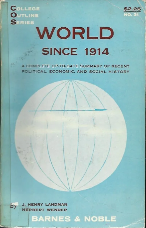 Must-Have World since 1914– by J.H. Landman and Herbert Wender(10th ed. rev., rep 1960)