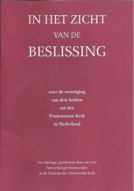 Rechtstreeks Van De Fabrikant In het zicht van de beslissing : over de vereniging van drie kerken tot èèn Protestantse Kerk in Nederland : een bijdrage geschreven door en voor hervormd-gereformeerden in de Nederlandse Hervormde Kerk – Hervormd-gereformeerden in de Nederlandse Hervormde Kerk