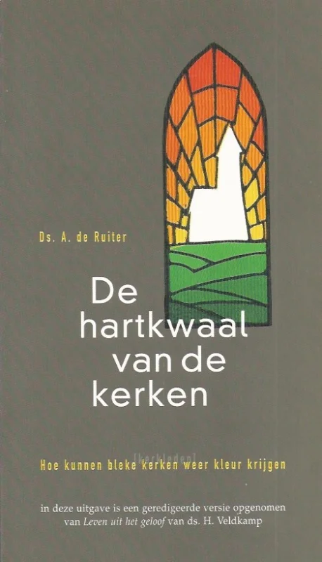 De hartkwaal van de kerken : hoe kunnen bleke kerken (kerkleden) weer kleur krijgen – ds. A. de Ruiter Betaalbaar