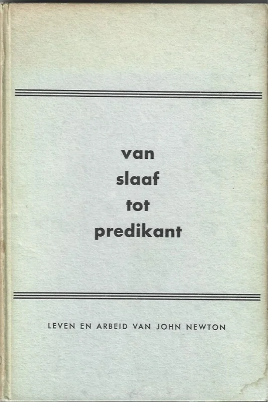 Van slaaf tot predikant : Leven en arbeid van John Newton Uitverkoop