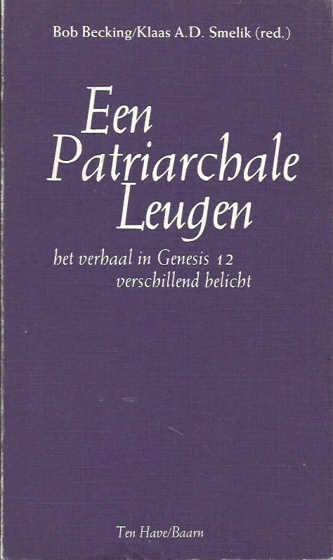Een patriarchale leugen : het verhaal in Genesis 12 verschillend belicht – Bob Becking / Klaas A.D. Smelik (red.) Finale Uitverkoop