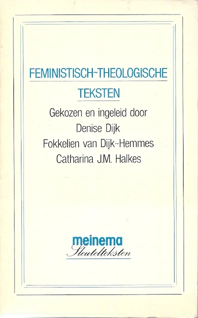 Feministische-Theologische teksten – gekozen en ingeleid door Denise Dijk, Fokkelien van Dijk Hemmes, Catharina J.M. Halkes Koop Vandaag