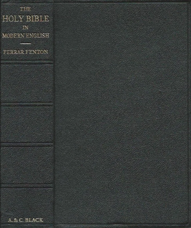 The Holy Bible in Modern English : Translated Direct from the Original Hebrew Chaldee and Greek Languages by Ferrar Fenton : With introductions and critical notes : Large Type reprint 1952 Dagaanbieding