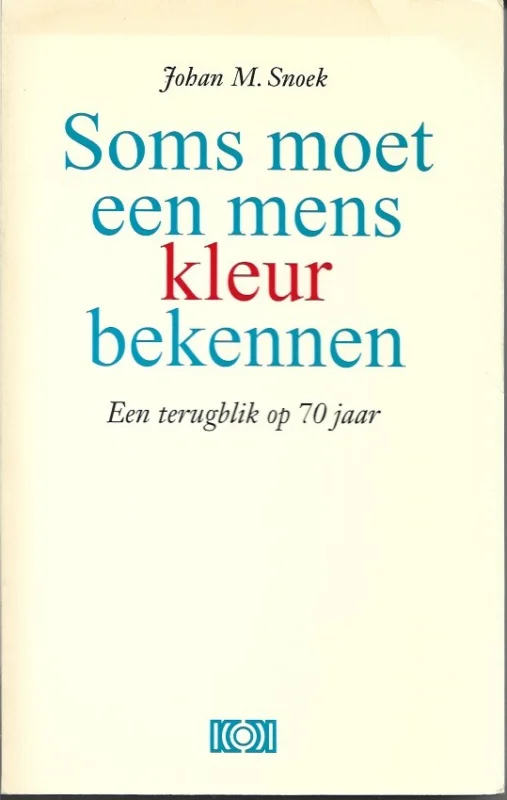 Soms moet een mens kleur bekennen : een terugblik op zeventig jaar– Johan M. Snoek Rechtstreeks Van De Fabrikant