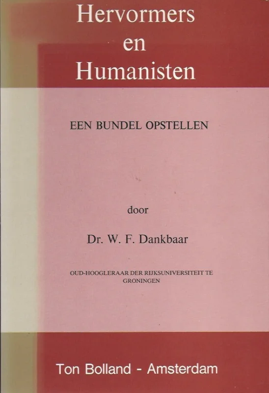 Speciale Aanbieding Hervormers en humanisten : een bundel opstellen – W.F. Dankbaar