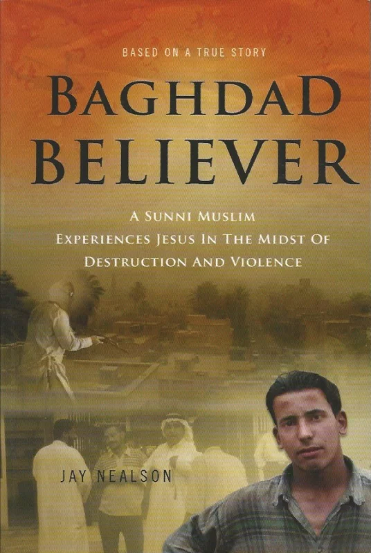 Direct Beschikbaar Baghdad Believer: a Sunni Muslim Experiences Jesus in the Midst of Destruction and Violence – Jay Nealson