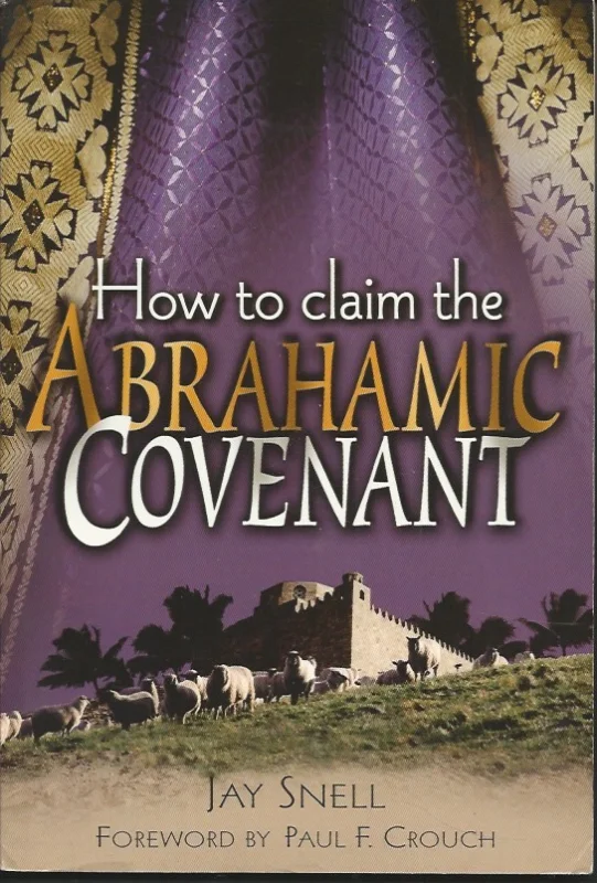 How to claim the Abrahamic Covenant – Jay Snell, forword by Paul F. Crouch Bestseller