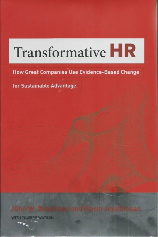 Transformative HR : how great companies use evidence-based change for sustainable advantage – John W Boudreau and Ravin Jesuthasan Fabrieksprijs