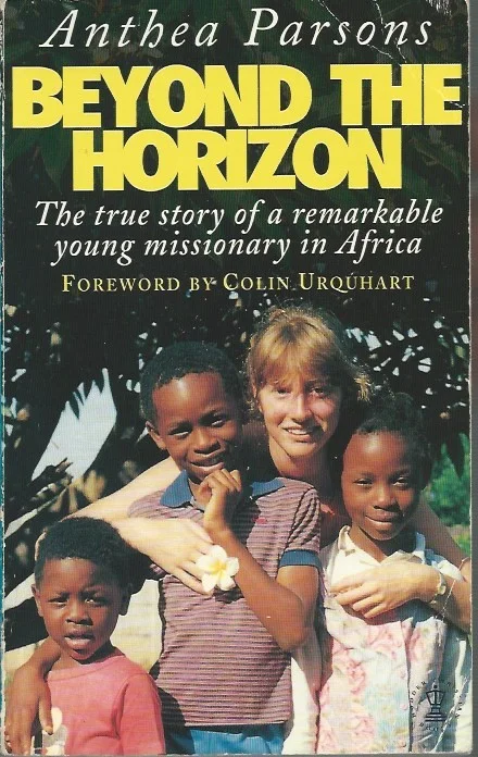 Beyond the horizon : the true story of a remakable young missionary in Africa – Anthea Parsons Express Levering