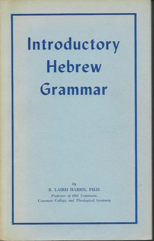 Alleen Vandaag Introductory Hebrew Grammar – by R. Laird Harris