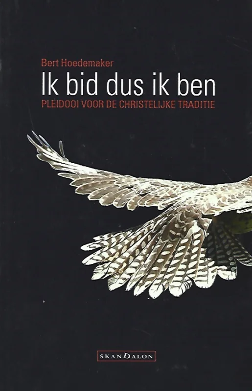 Actieprijs Ik bid dus ik ben : Pleidooi voor de christelijke traditie – Bert Hoedemaker