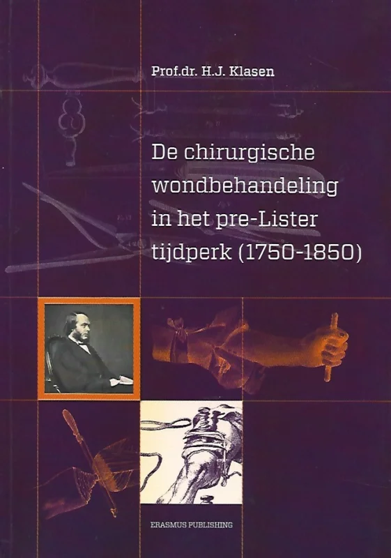 De chirurgische wondbehandeling in het pre-Lister tijdperk (1750-1850) – Prof.dr. H.J. Klasen Aanbieding