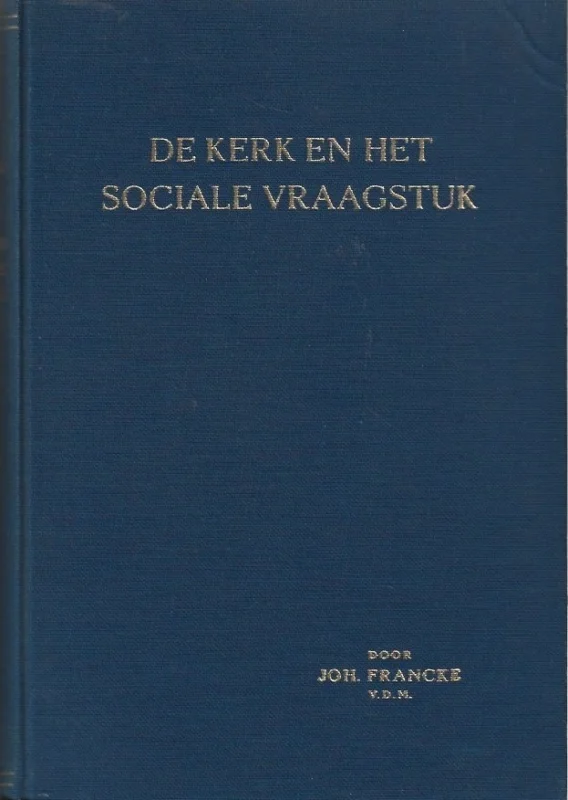 Gereduceerde Prijs De Kerk en het sociale vraagstuk : Enkele beschouwingen – Joh. Francke (2e druk)