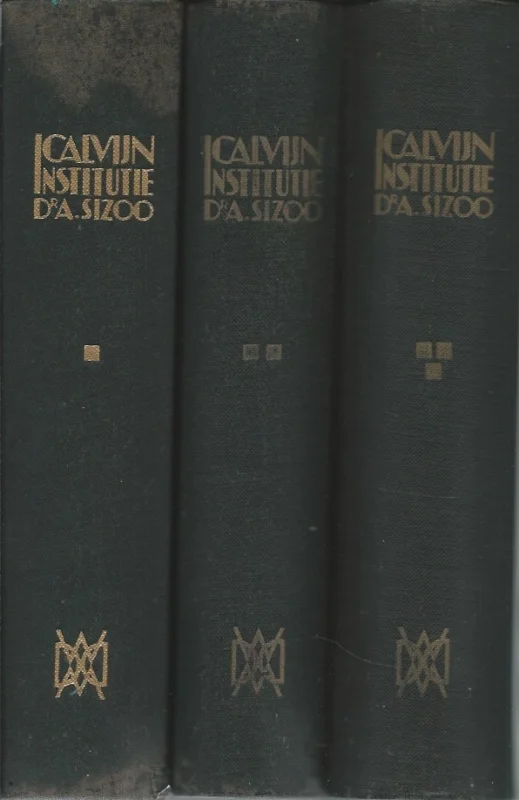 Alleen Vandaag Johannes Calvijn : Institutie of onderwijzing in de Christelijke Godsdienst – vertaald door dr. A. Sizoo (set van 3 delen : 2e druk 1949)