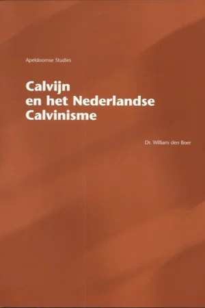 Aanbieding Calvijn en het Nederlandse calvinisme – Dr. William den Boer
