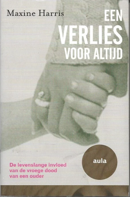 Een verlies voor altijd : de levenslange invloed van de vroege dood van een ouder – Maxine Harris Speciale Aanbieding