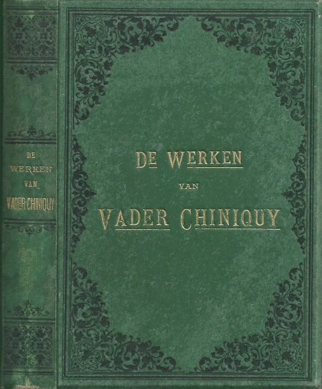 De werken van vader Chiniquy : Vijftig jaren in de kerk van Rome en De priester, de vrouw en de biecht – uit het Engelsch door A.J. Kropholler J.Jzn. Nu Kopen