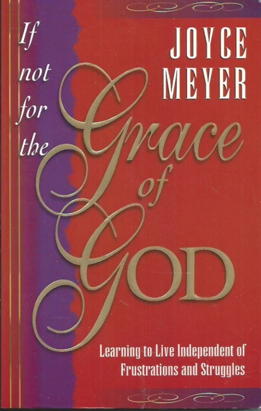 Rechtstreeks Van De Fabrikant If Not for the Grace of God : Learning to Live Independently from Struggles and Frustrations – Joyce Meyer