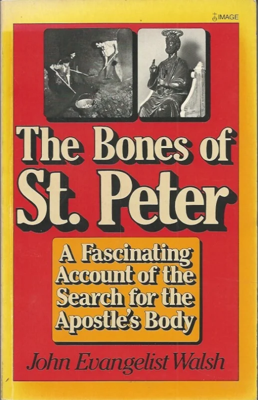 The bones of St. Peter : the first full account of the search for the Apostle’s body – John Evangelist Walsh Gecertificeerd