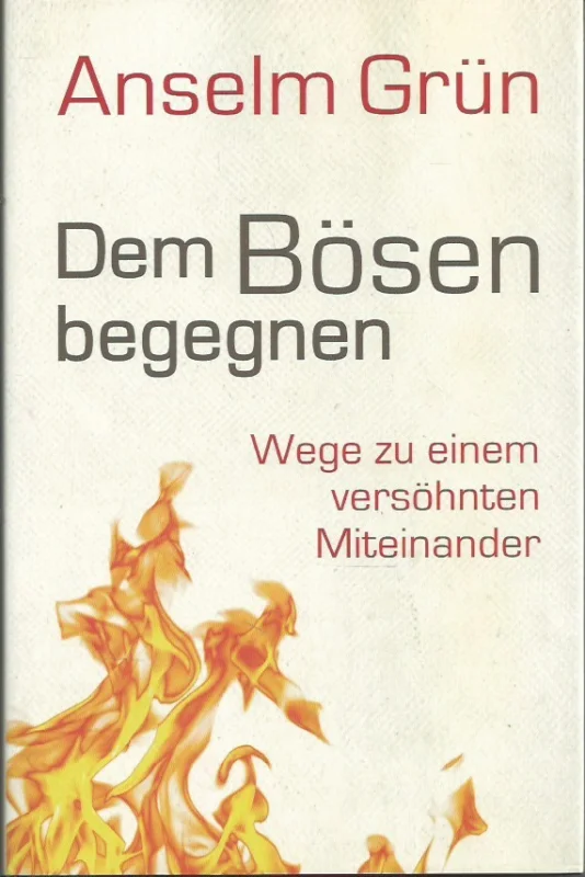 Dem Bösen begegnen : Wege zu einem versöhnten Miteinander – Anselm Grün Express Levering