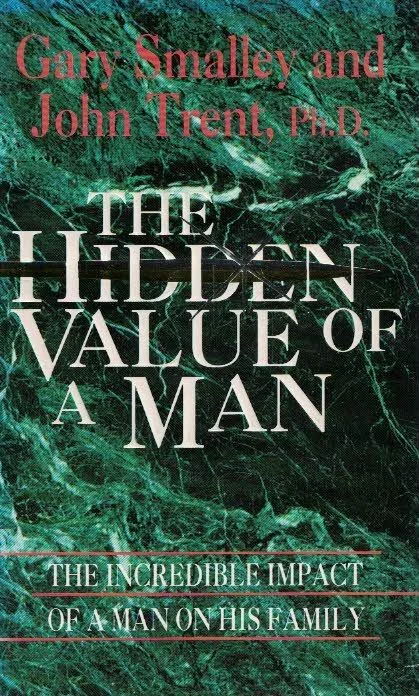 Hete Deal The Hidden Value of A Man : the incredible impact of a man on his family – Gary Smalley and John Trent