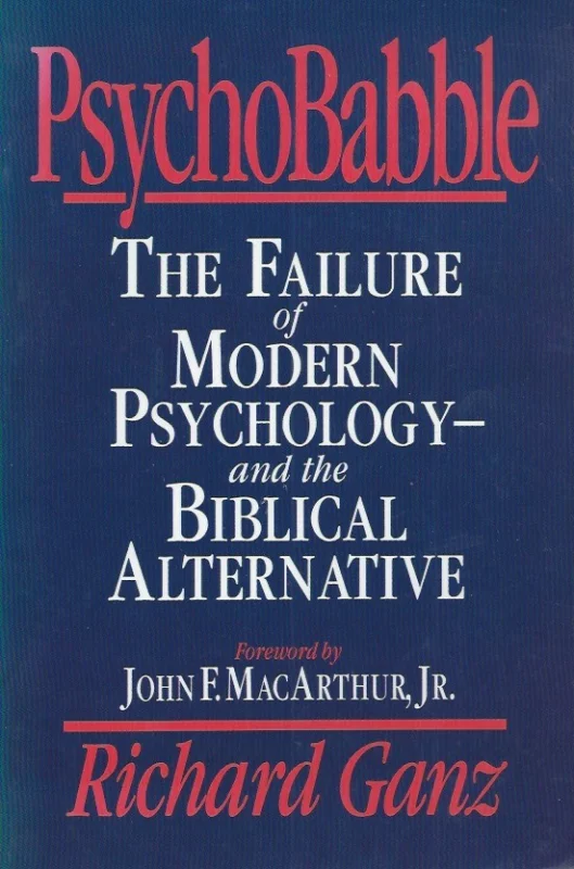 Actieprijs Psychobabble : the failure of modern psychology and the biblical alternative–Richard Ganz