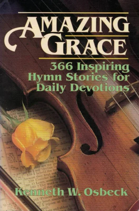 Lage Kosten Amazing Grace : 366 inspiring hymn stories for daily devotions–Kenneth W. Osbeck
