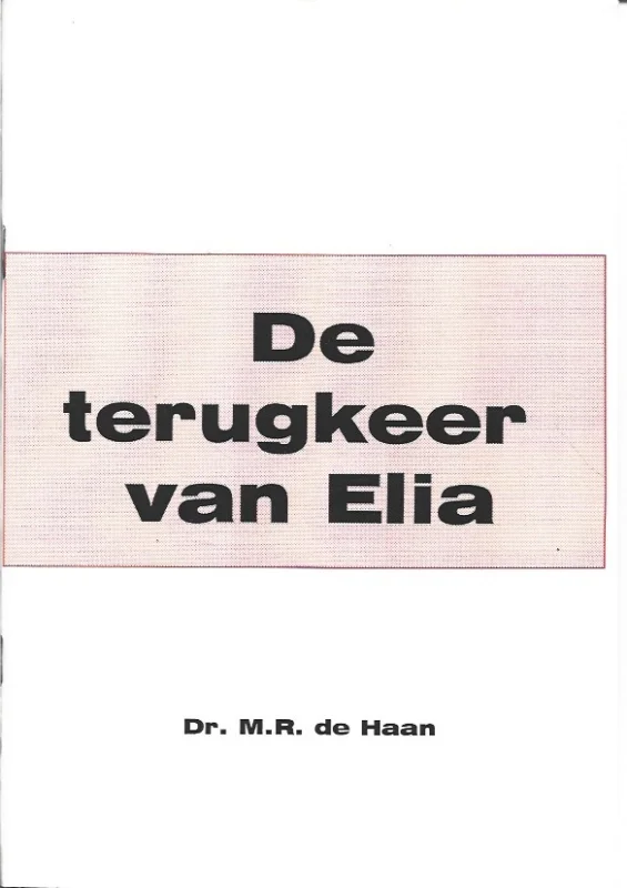 Tijdelijk Beschikbaar De terugkeer van Elia – Dr. M.R. de Haan