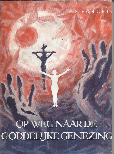 Dagaanbieding Op weg naar de goddelijke genezing – R.E. Forget