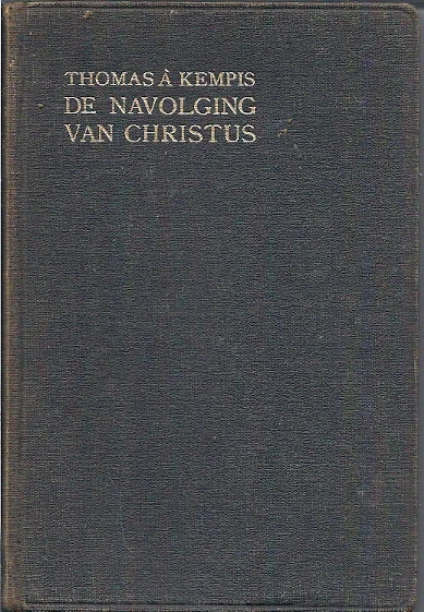 De navolging van Christus : Thomas a Kempis – Uit het latijn vertaald door Dr. Is. van Dijk (7e druk) Beperkt Aanbod