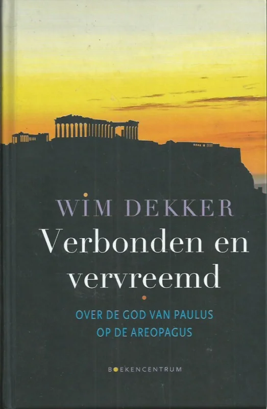 Express Levering Verbonden en vervreemd : over de God van Paulus op de Areopagus – Wim Dekker
