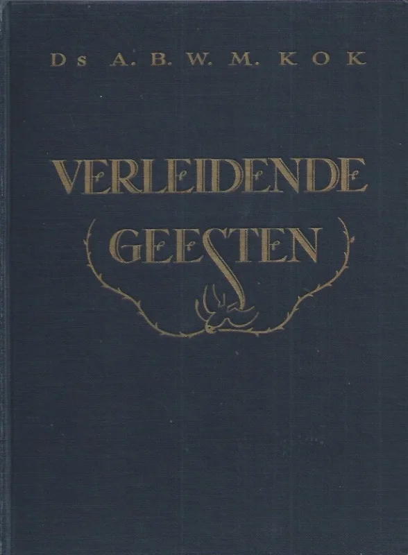 Verleidende geesten – ds. A.B.W.M. Kok (2e en herziene druk) Nu Kopen