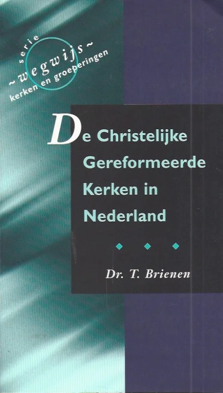 De Christelijke Gereformeerde Kerken in Nederland : haar ontstaan, ontwikkeling, activiteit, identiteit en perspectief – Dr. T. Brienen Aanbieding